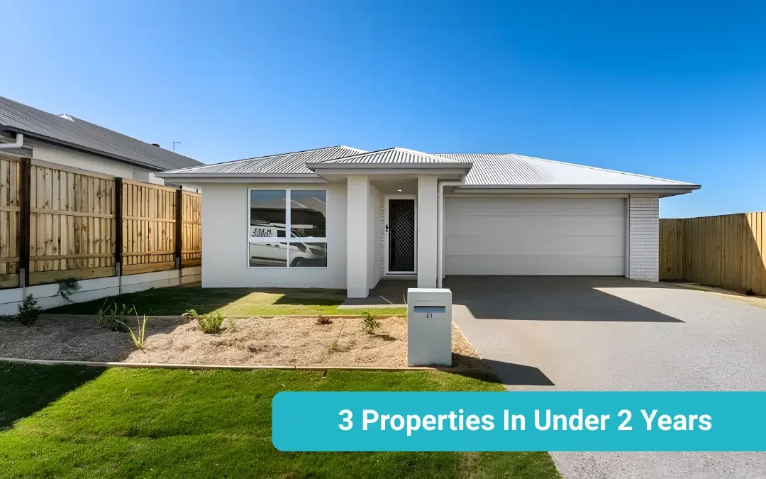 Three Properties In Under Two Years